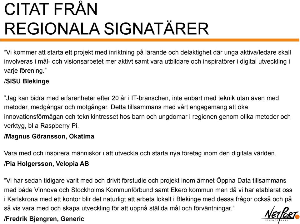 /SISU Blekinge Jag kan bidra med erfarenheter efter 20 år i IT-branschen, inte enbart med teknik utan även med metoder, medgångar och motgångar.