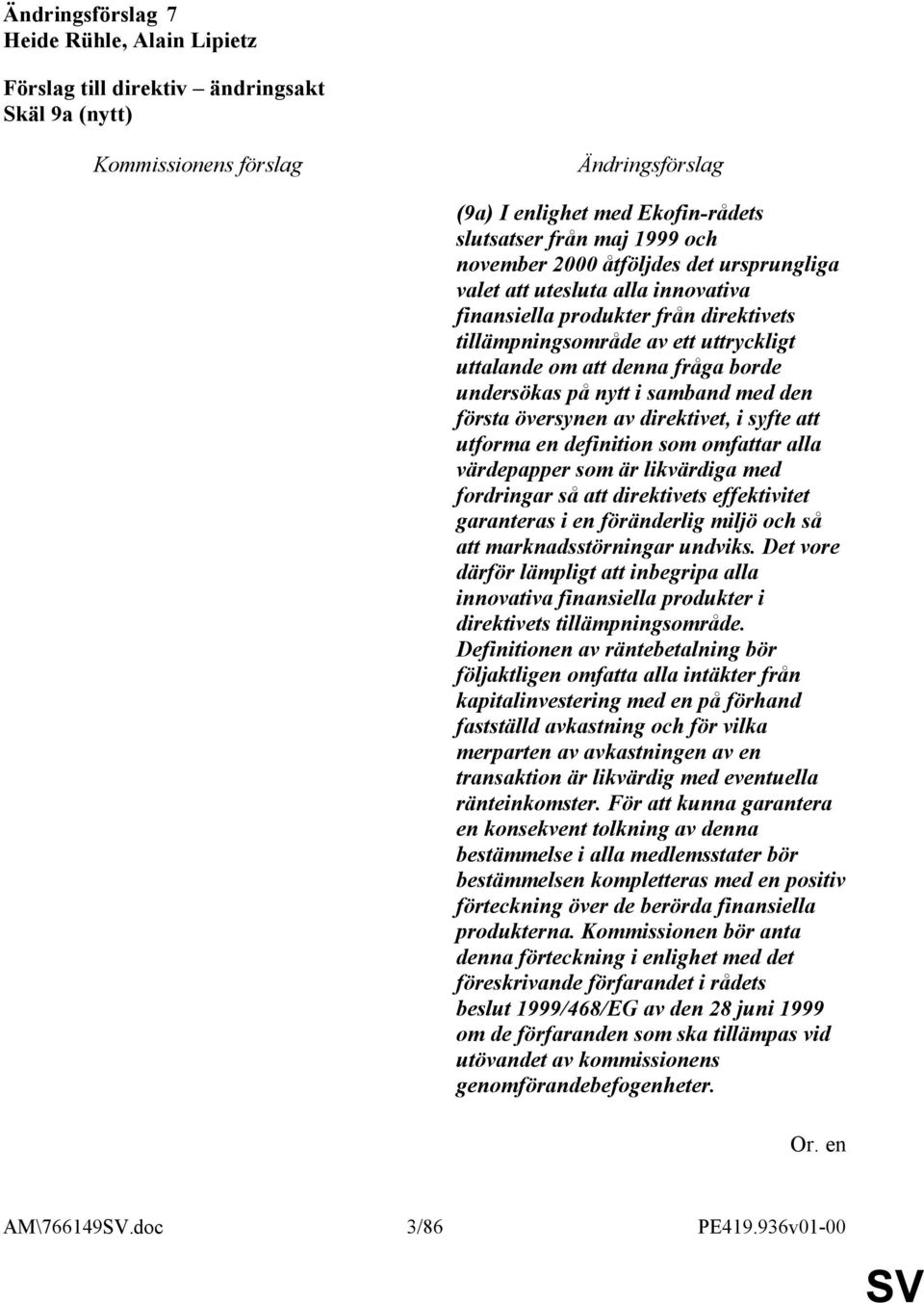 definition som omfattar alla värdepapper som är likvärdiga med fordringar så att direktivets effektivitet garanteras i en föränderlig miljö och så att marknadsstörningar undviks.