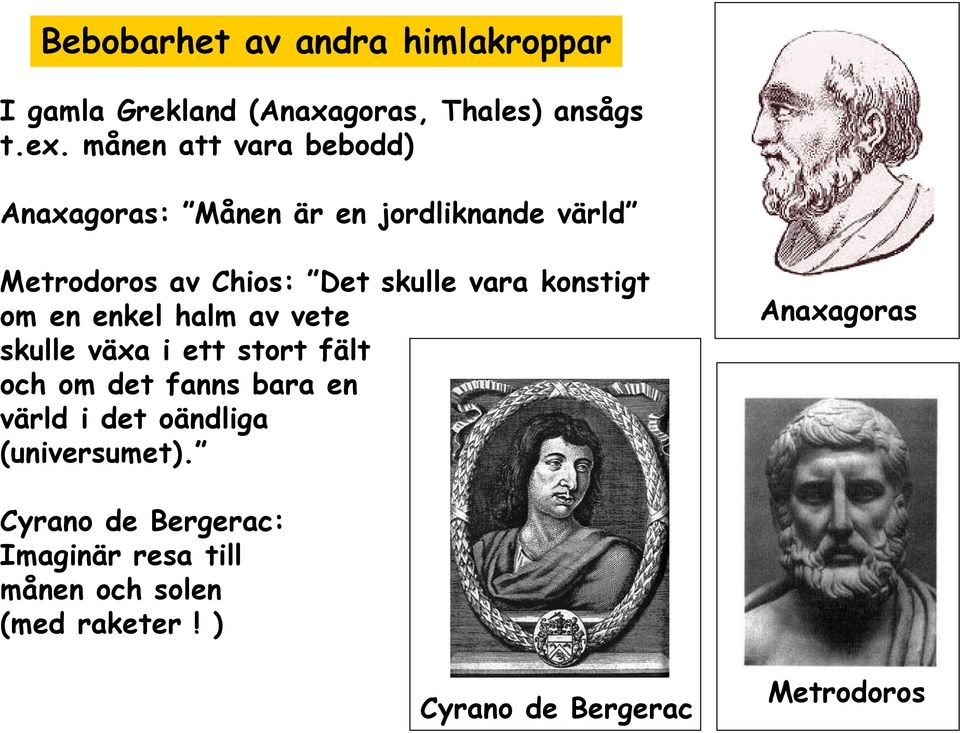 konstigt om en enkel halm av vete skulle växa i ett stort fält och om det fanns bara en värld i det