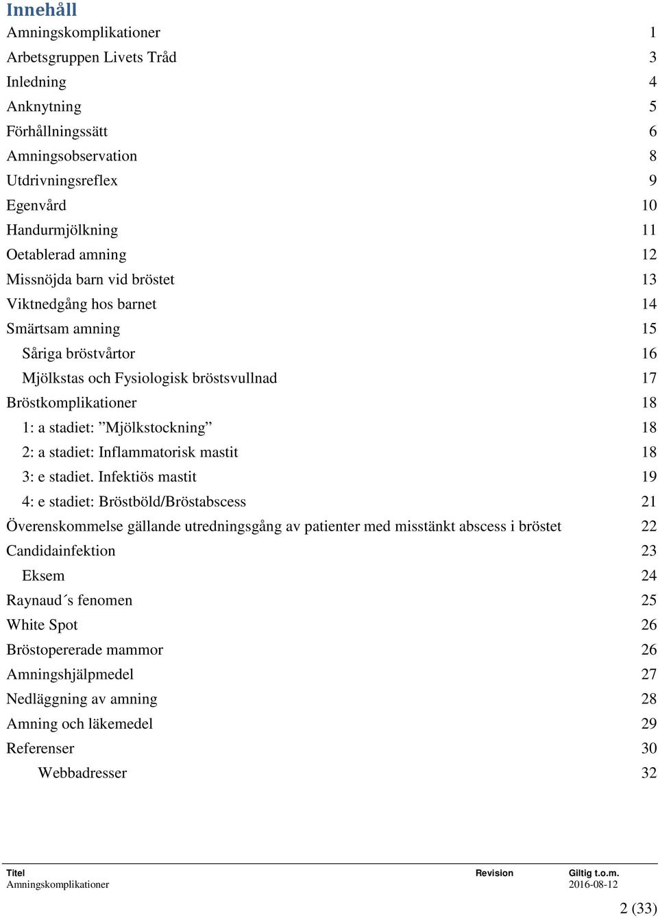 a stadiet: Inflammatorisk mastit 18 3: e stadiet.