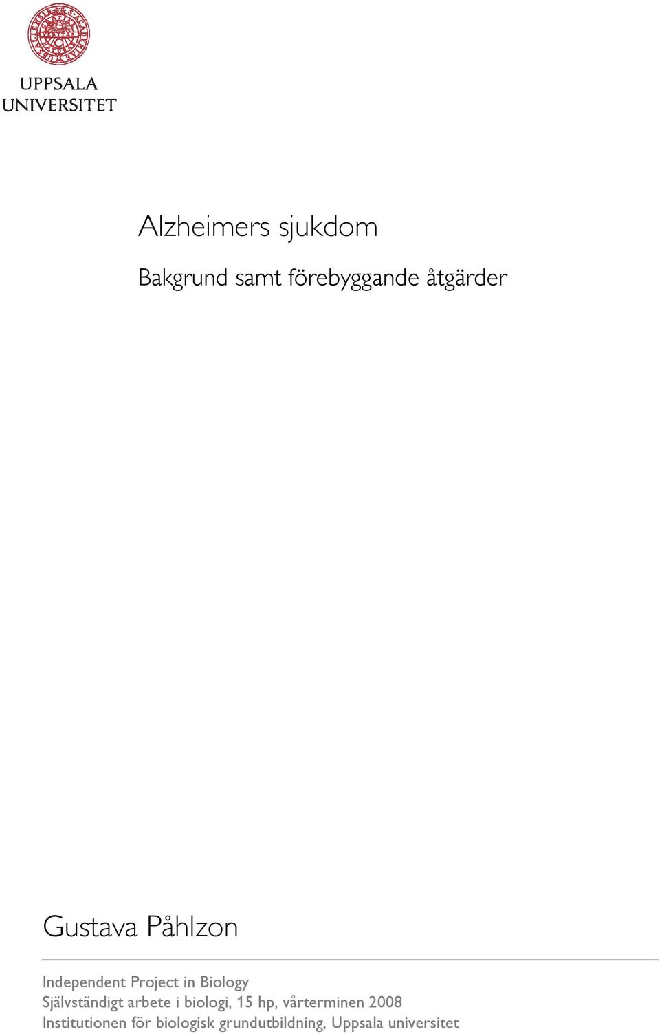 Självständigt arbete i biologi, 15 hp, vårterminen 2008