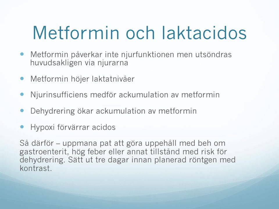 ackumulation av metformin Hypoxi förvärrar acidos Så därför uppmana pat att göra uppehåll med beh om