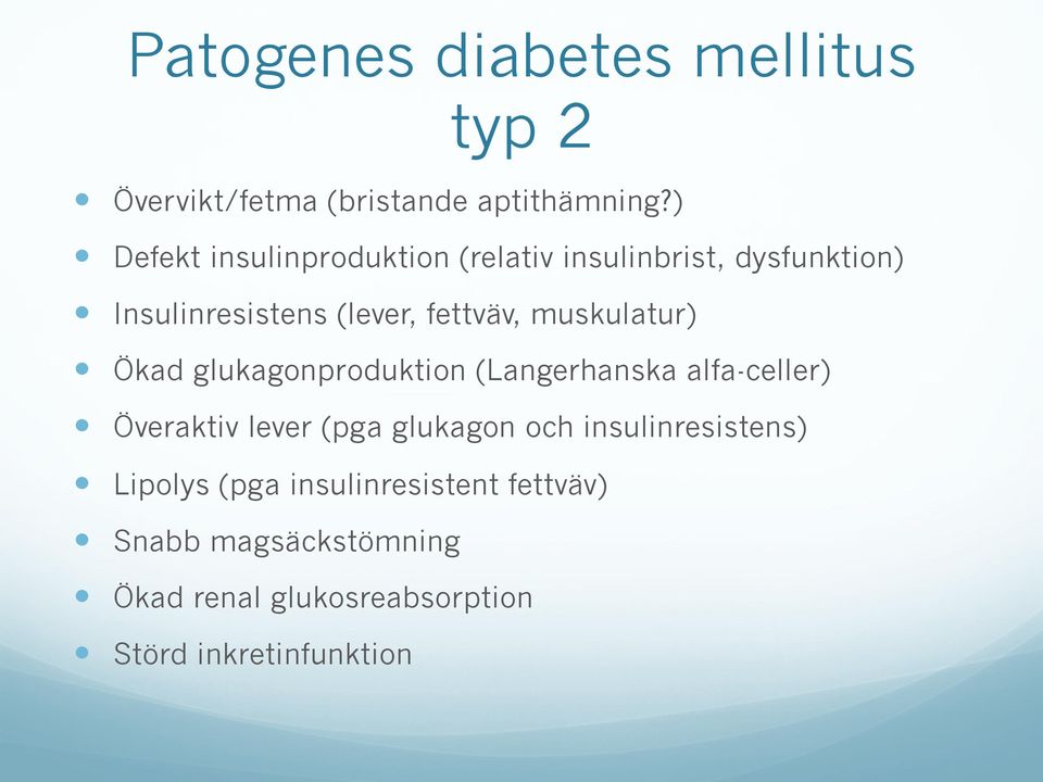 muskulatur) Ökad glukagonproduktion (Langerhanska alfa-celler) Överaktiv lever (pga glukagon och