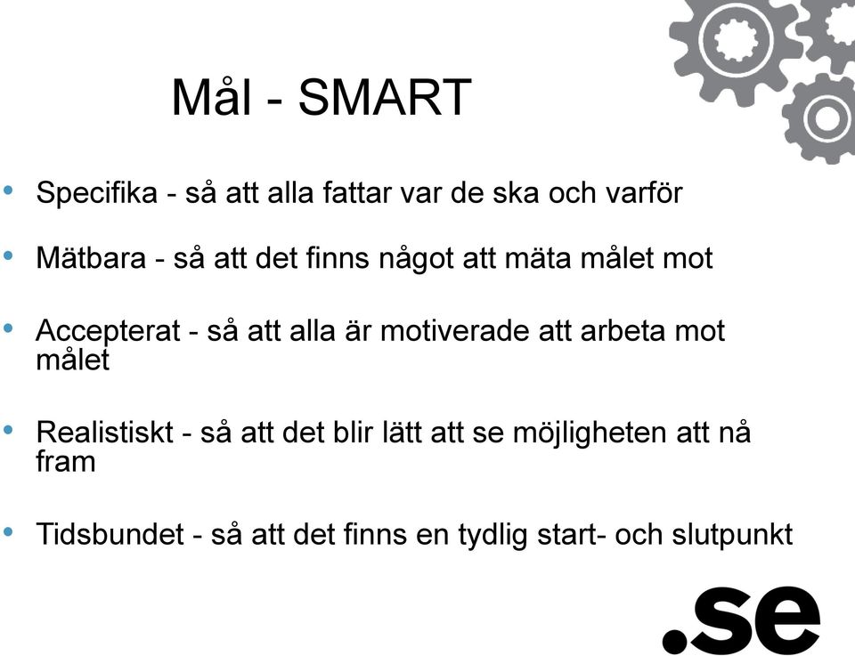 motiverade att arbeta mot målet Realistiskt - så att det blir lätt att se