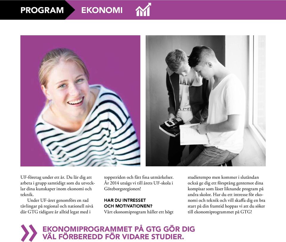 År 2014 utsågs vi till årets UF-skola i Göteborgsregionen! HAR DU INTRESSET OCH MOTIVATIONEN?