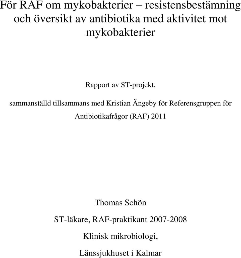 Kristian Ängeby för Referensgruppen för Antibiotikafrågor (RAF) 2011 Thomas