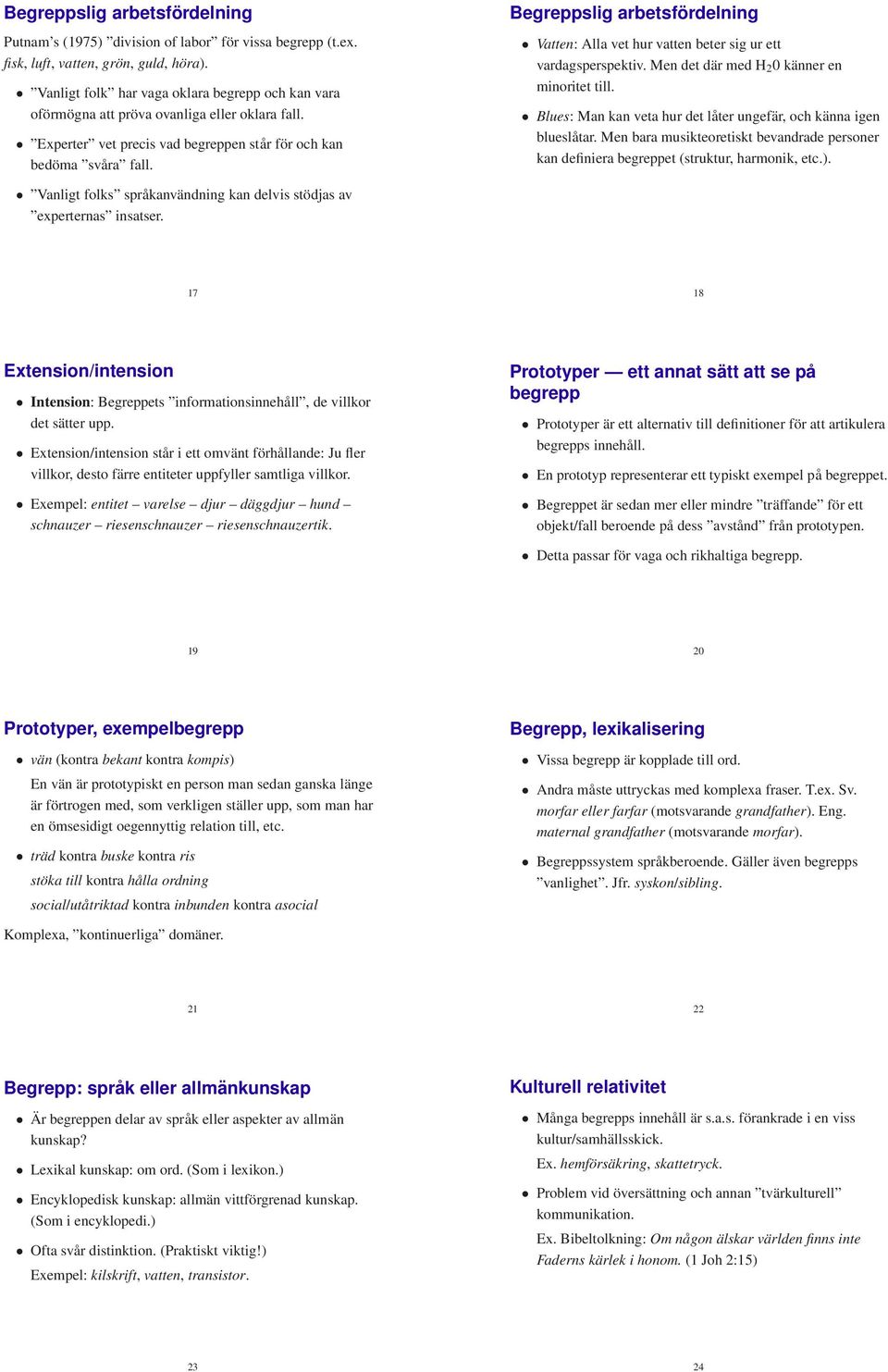 Begreppslig arbetsfördelning Vatten: Alla vet hur vatten beter sig ur ett vardagsperspektiv. Men det där med H 2 0 känner en minoritet till.