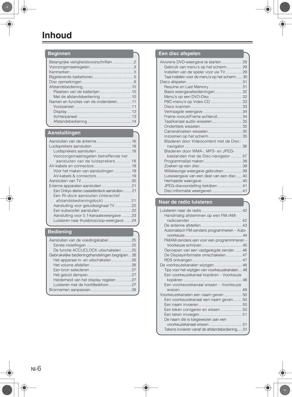 ..6 Luidsprekers aansluiten...8 Luidsprekers aansluiten...8 Voorzorgsmaatregelen betreffende het aansluiten van de luidsprekers... 8 AV-kabels en connectors...9 Vóór het maken van aansluitingen.