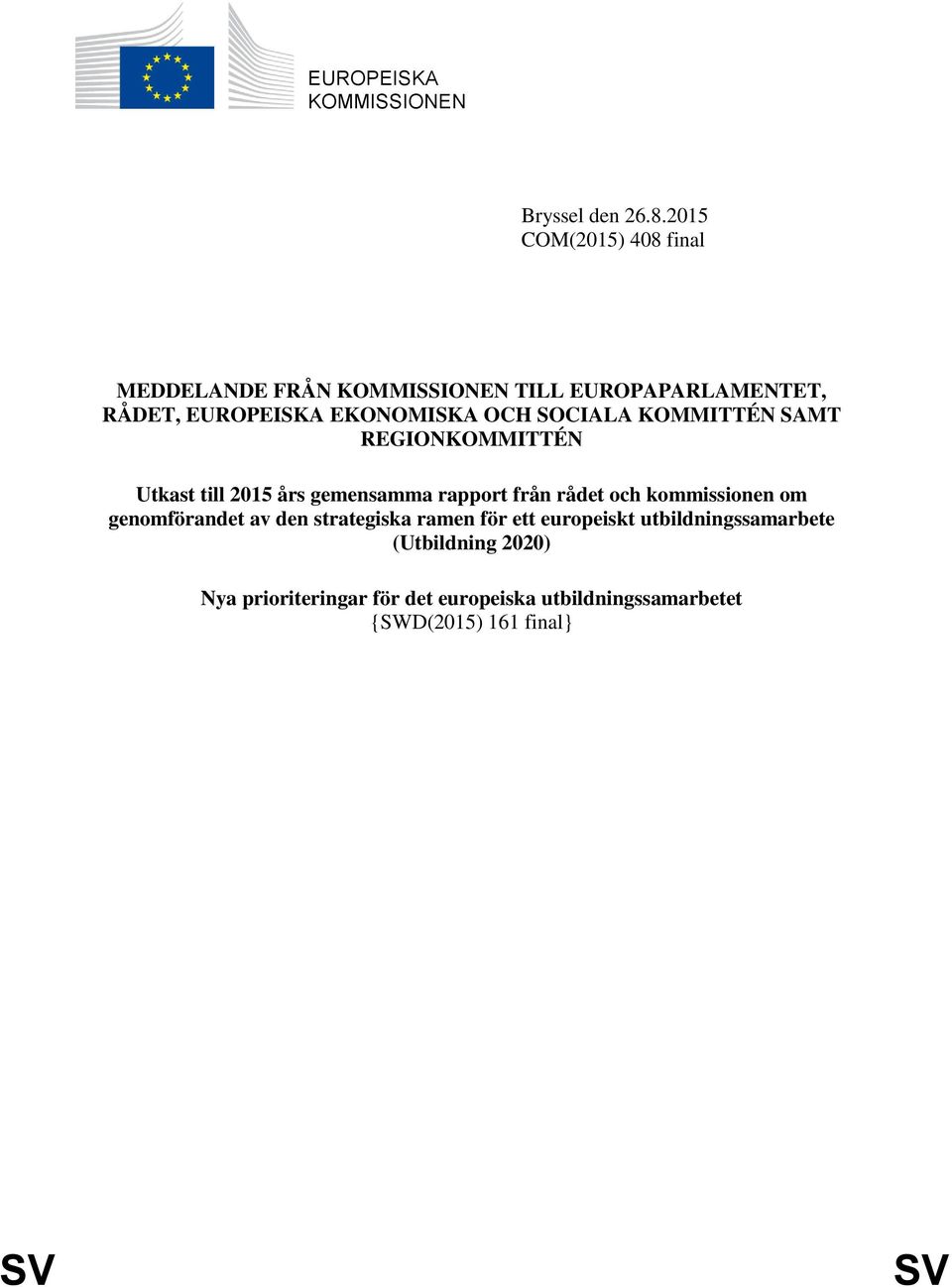 SOCIALA KOMMITTÉN SAMT REGIONKOMMITTÉN Utkast till 2015 års gemensamma rapport från rådet och kommissionen om