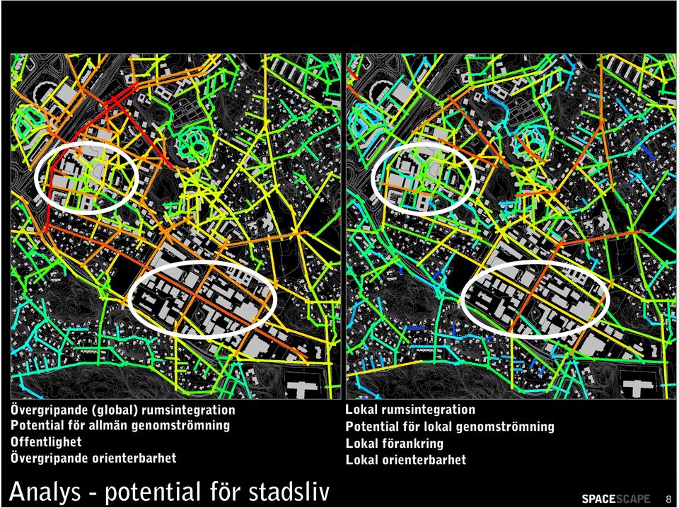 Analys - potential för stadsliv Lokal rumsintegration