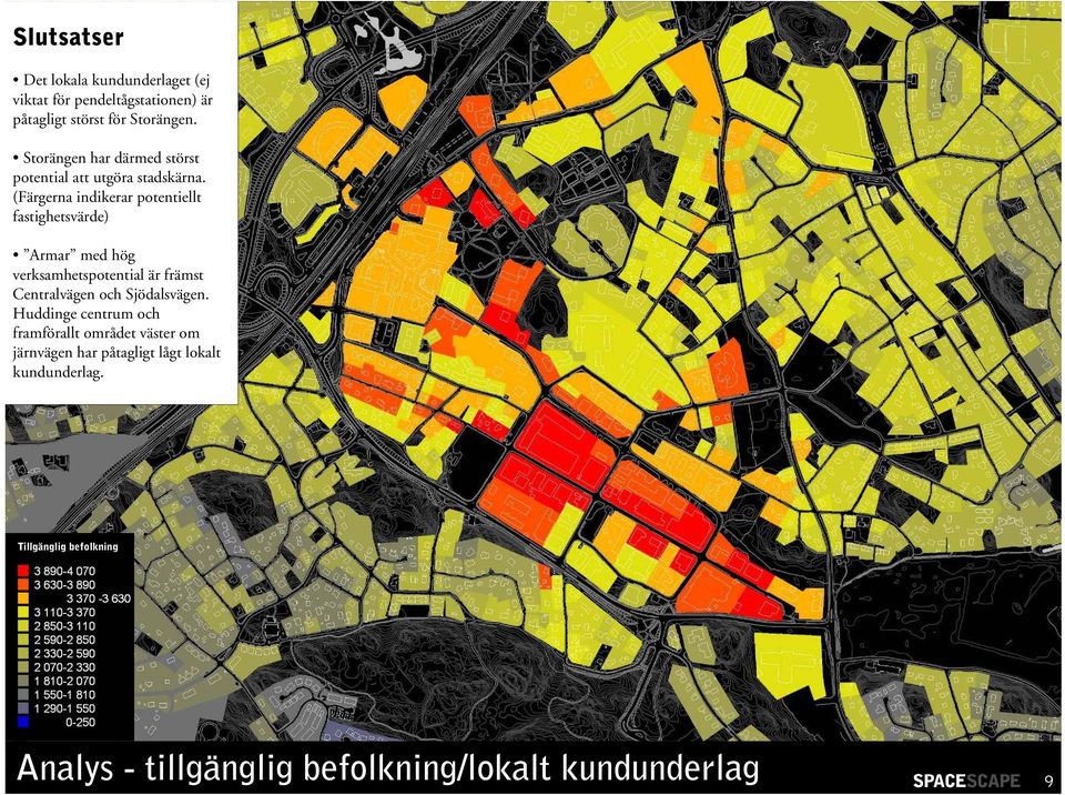 (Färgerna indikerar potentiellt fastighetsvärde) Armar med hög verksamhetspotential är främst Centralvägen och