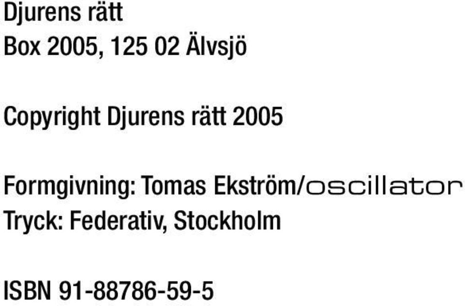 Federativ, Stockholm ISBN 91-88786-59-5 OM DETTA VILL DE