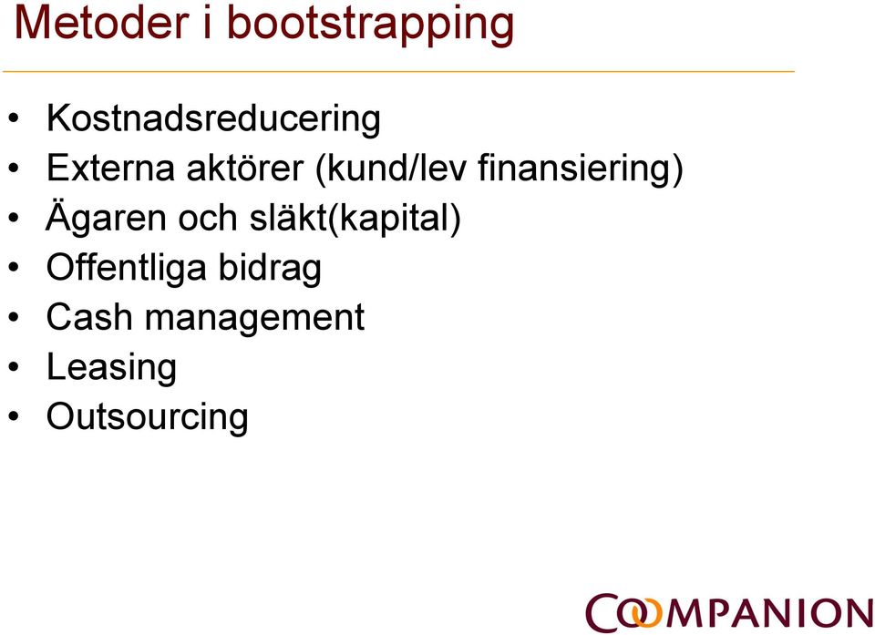 (kund/lev finansiering) Ägaren och