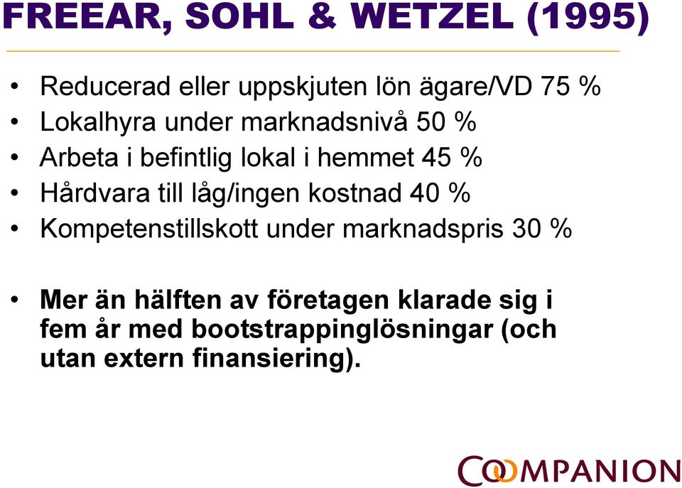 låg/ingen kostnad 40 % Kompetenstillskott under marknadspris 30 % Mer än hälften av