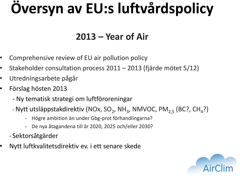 luftföroreningar - Nytt utsläppstakdirektiv (NOx, SO 2, NH 3, NMVOC, PM 2,5 (BC?, CH 4?