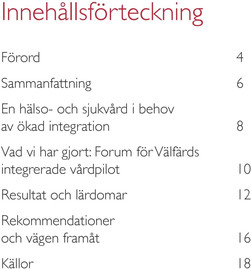 gjort: Forum för Välfärds integrerade vårdpilot 10