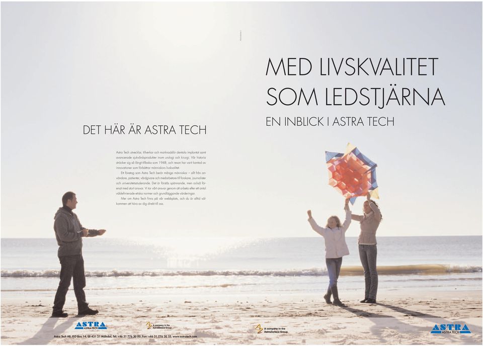 Ett företag som Astra Tech berör många människor allt från användare, patienter, vårdgivare och medarbetare till forskare, journalister och universitetsstuderande.