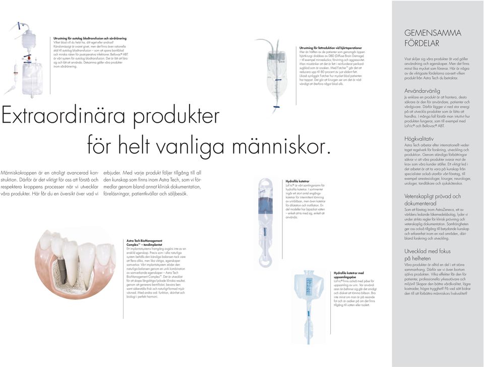 Bellovac ABT är vårt system för autolog blodtransfusion. Det är lätt att lära sig och lätt att använda. Detsamma gäller våra produkter inom sårdränering.