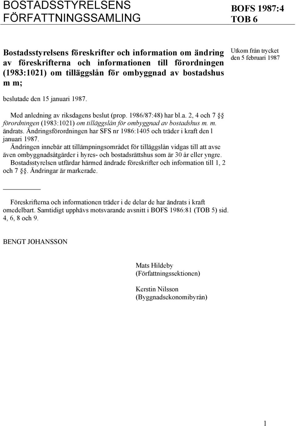 m. ändrats. Ändringsförordningen har SFS nr 1986:1405 och träder i kraft den l januari 1987.