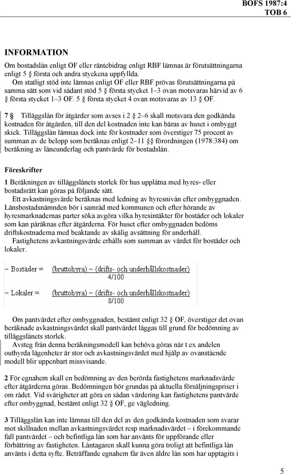 5 första stycket 4 ovan motsvaras av 13 OF.