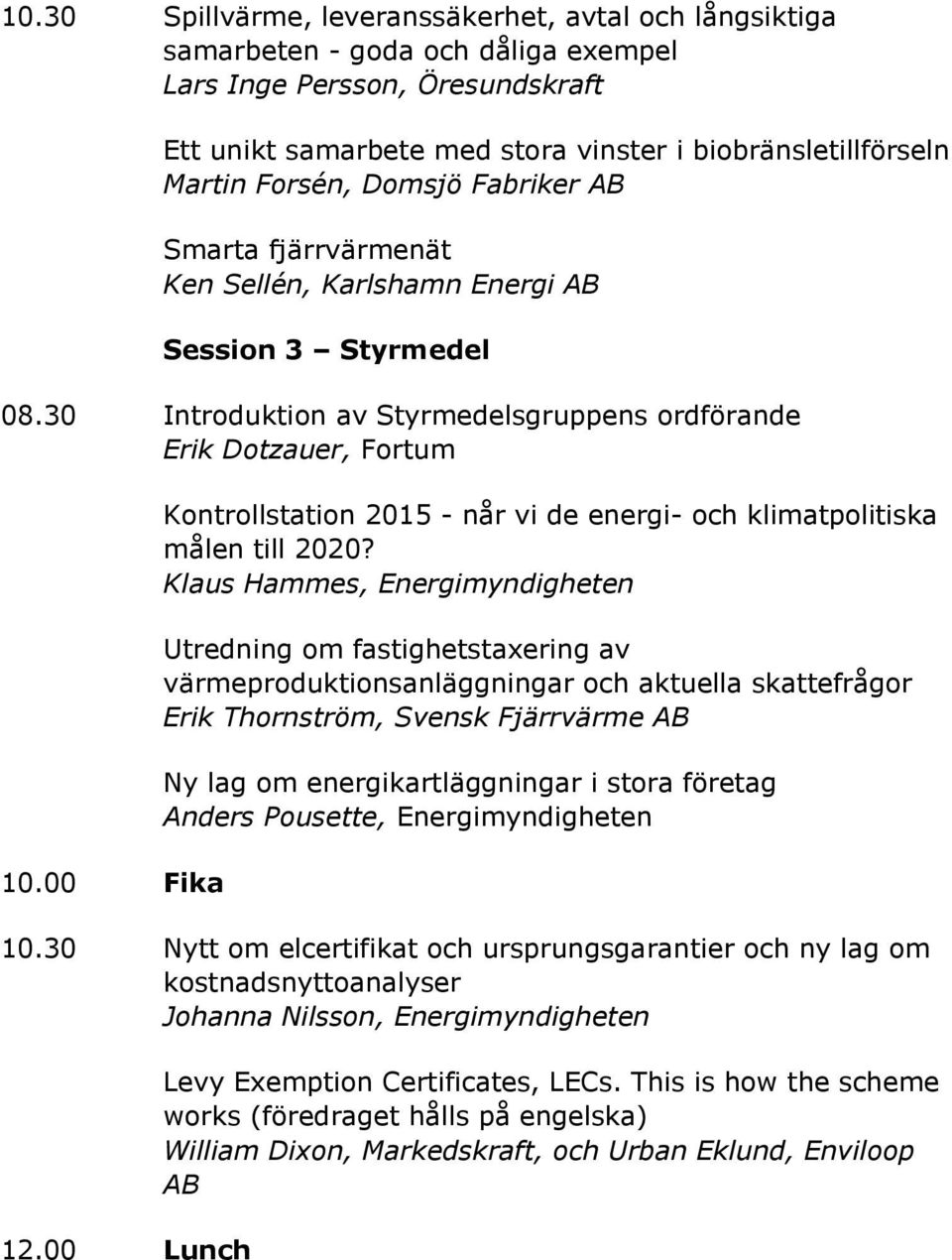 00 Fika Kontrollstation 2015 - når vi de energi- och klimatpolitiska målen till 2020?