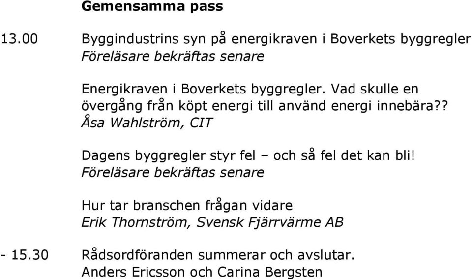 Vad skulle en övergång från köpt energi till använd energi innebära?