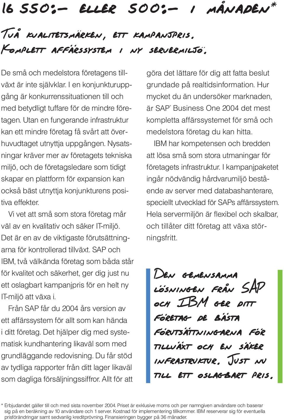 Utan en fungerande infrastruktur kan ett mindre företag få svårt att överhuvudtaget utnyttja uppgången.