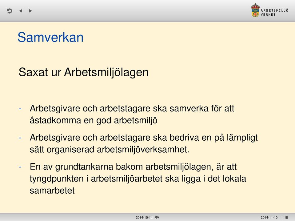 sätt organiserad arbetsmiljöverksamhet.