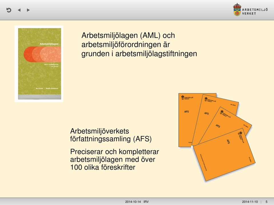 författningssamling (AFS) Preciserar och kompletterar