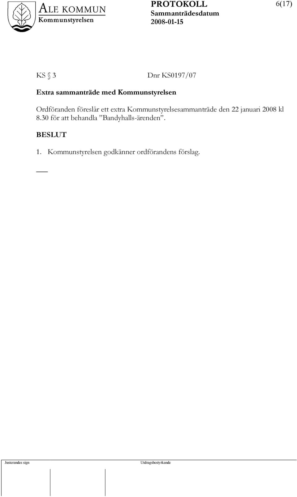 Kommunstyrelsesammanträde den 22 januari 2008 kl 8.