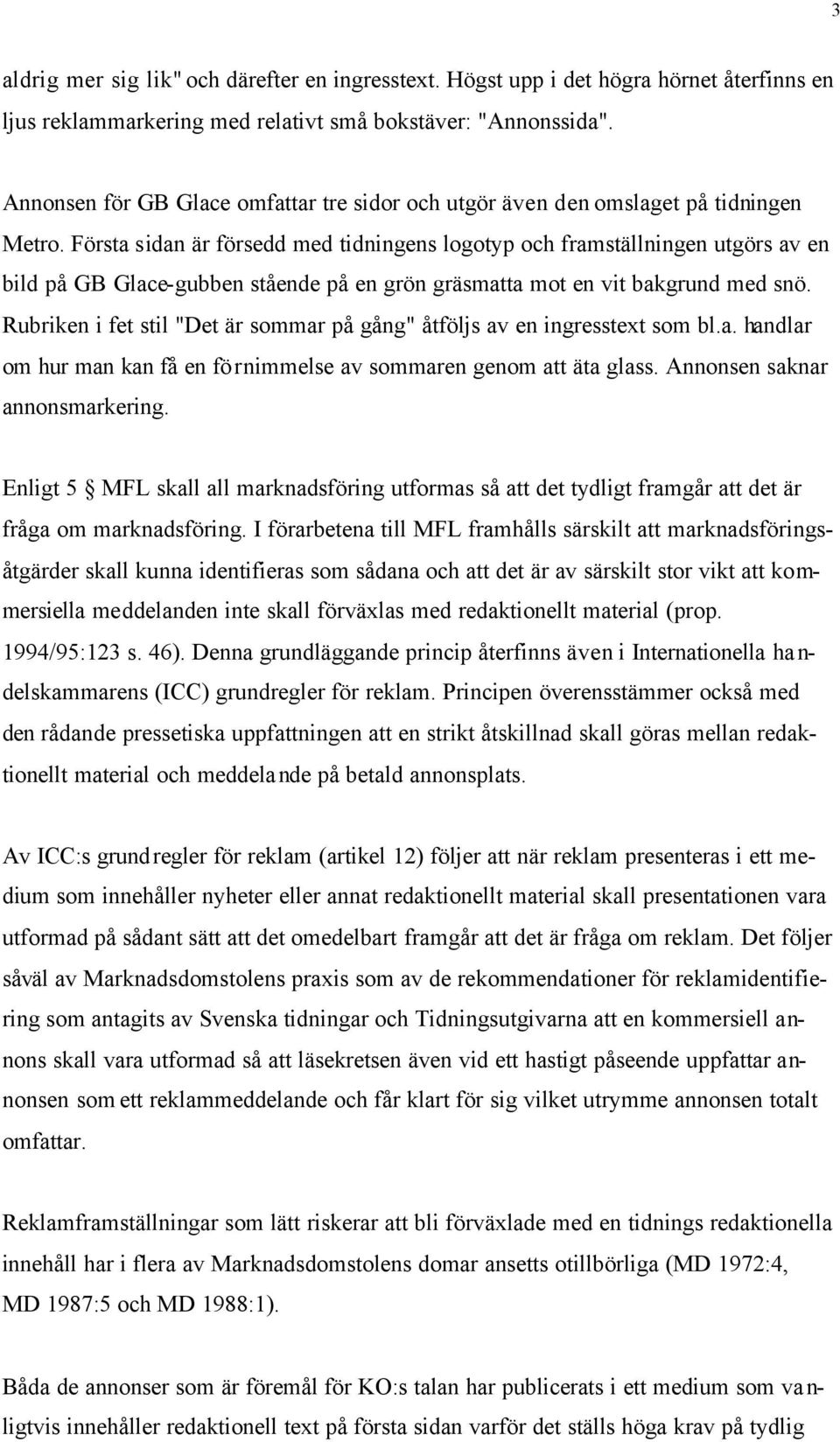 Första sidan är försedd med tidningens logotyp och framställningen utgörs av en bild på GB Glace-gubben stående på en grön gräsmatta mot en vit bakgrund med snö.