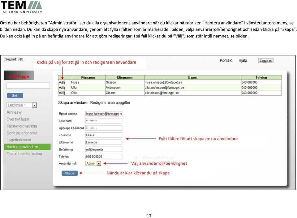 Du kan då skapa nya användare, genom att fylla i fälten som är markerade i bilden, välja