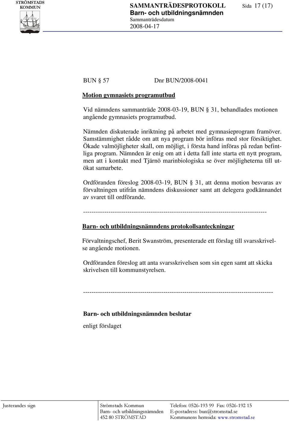 Ökade valmöjligheter skall, om möjligt, i första hand införas på redan befintliga program.