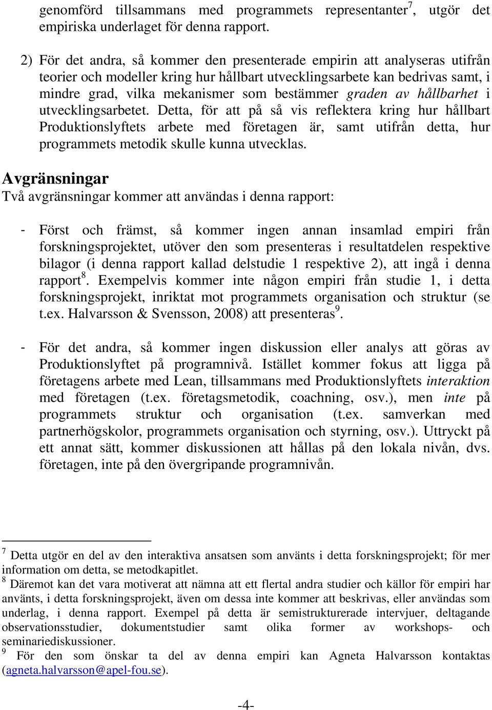 graden av hållbarhet i utvecklingsarbetet.