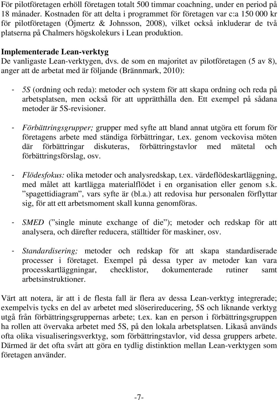 produktion. Implementerade Lean-verktyg De vanligaste Lean-verktygen, dvs.