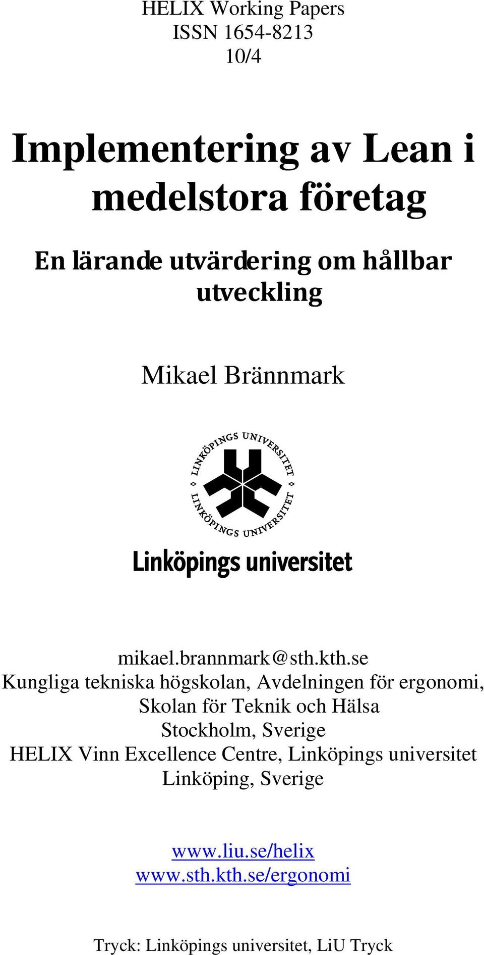 se Kungliga tekniska högskolan, Avdelningen för ergonomi, Skolan för Teknik och Hälsa Stockholm, Sverige