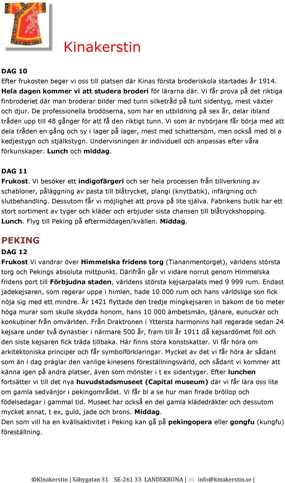 De professionella brodöserna, som har en utbildning på sex år, delar ibland tråden upp till 48 gånger för att få den riktigt tunn.