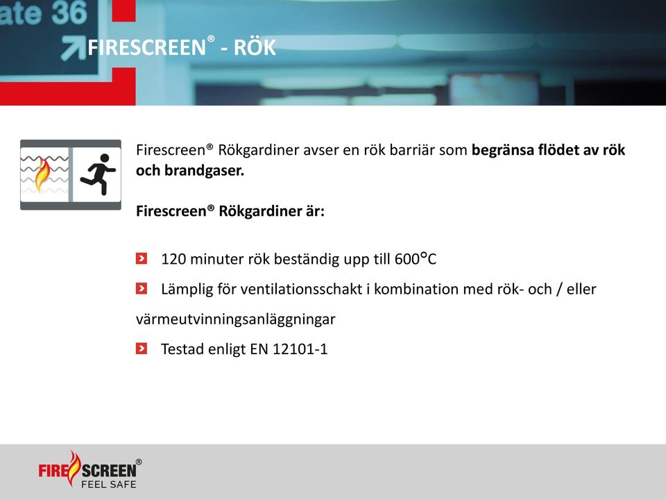 Firescreen Rökgardiner är: 120 minuter rök beständig upp till 600 C
