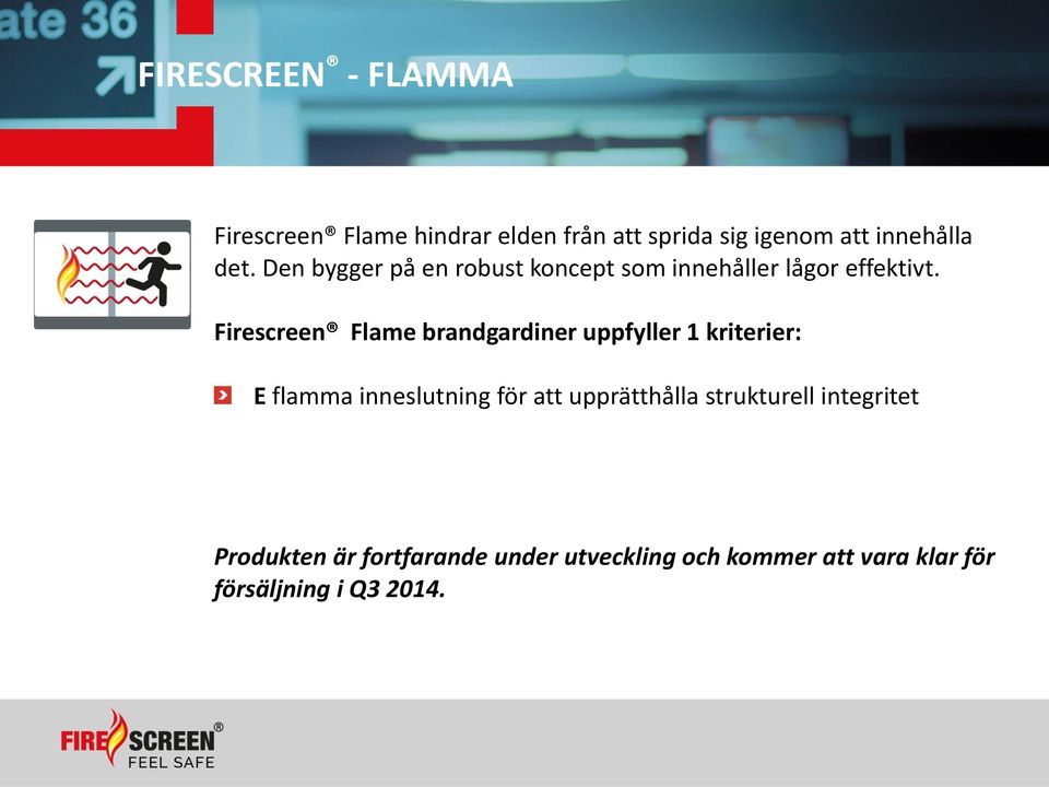 Firescreen Flame brandgardiner uppfyller 1 kriterier: E flamma inneslutning för att