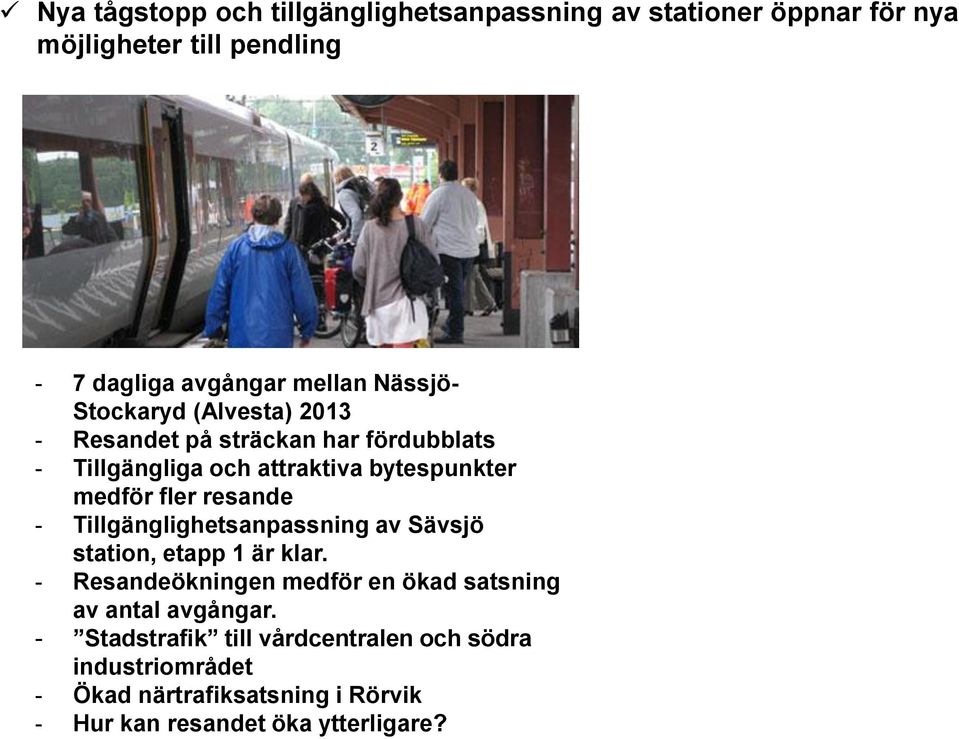 resande - Tillgänglighetsanpassning av Sävsjö station, etapp 1 är klar.