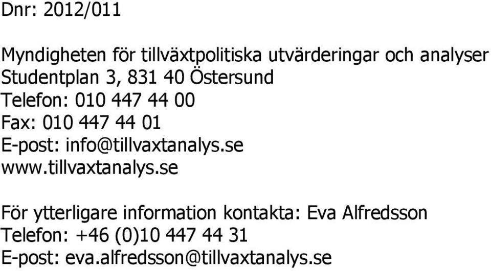 E-post: info@tillvaxtanalys.