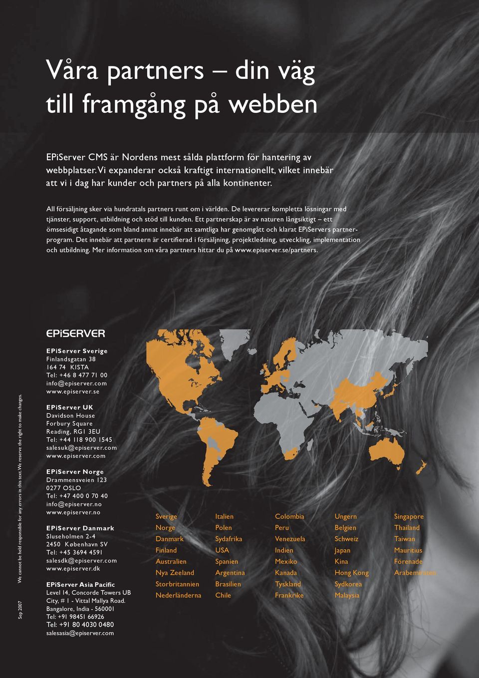 De levererar kompletta lösningar med tjänster, support, utbildning och stöd till kunden.