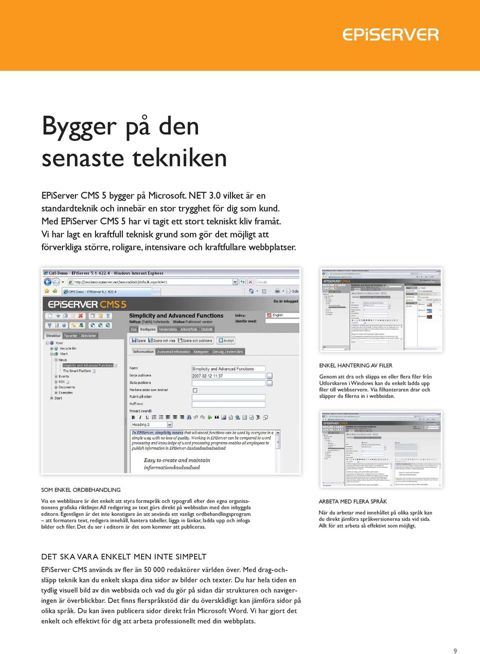 ENKEL HANTERING AV FILER Genom att dra och släppa en eller fl era fi ler från Utforskaren i Windows kan du enkelt ladda upp fi ler till webbservern.