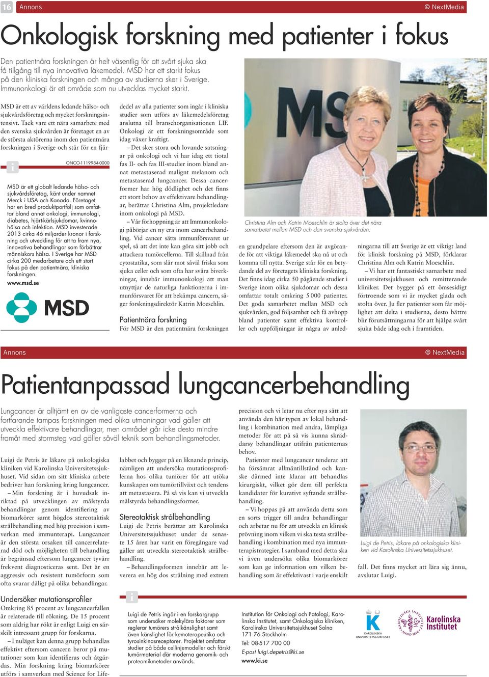 ONCO-1119984-0000 MSD är ett globalt ledande hälso- och sjukvårdsföretag, känt under namnet Merck USA och Kanada.