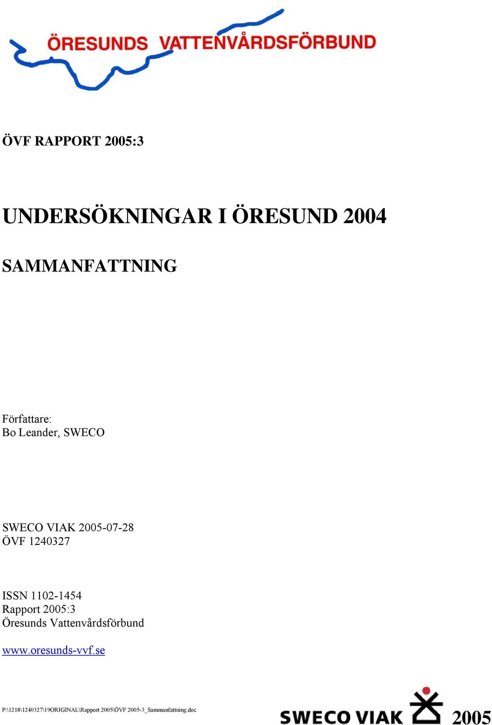 VIAK 2005-07-28 ÖVF 1240327 ISSN 1102-1454 Rapport