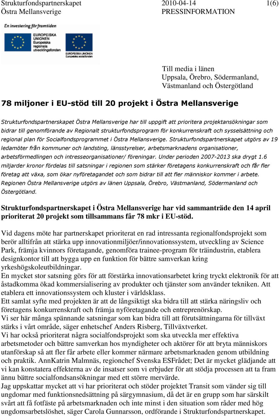 konkurrenskraft och sysselsättning och regional plan för Socialfondsprogrammet i Östra Mellansverige.