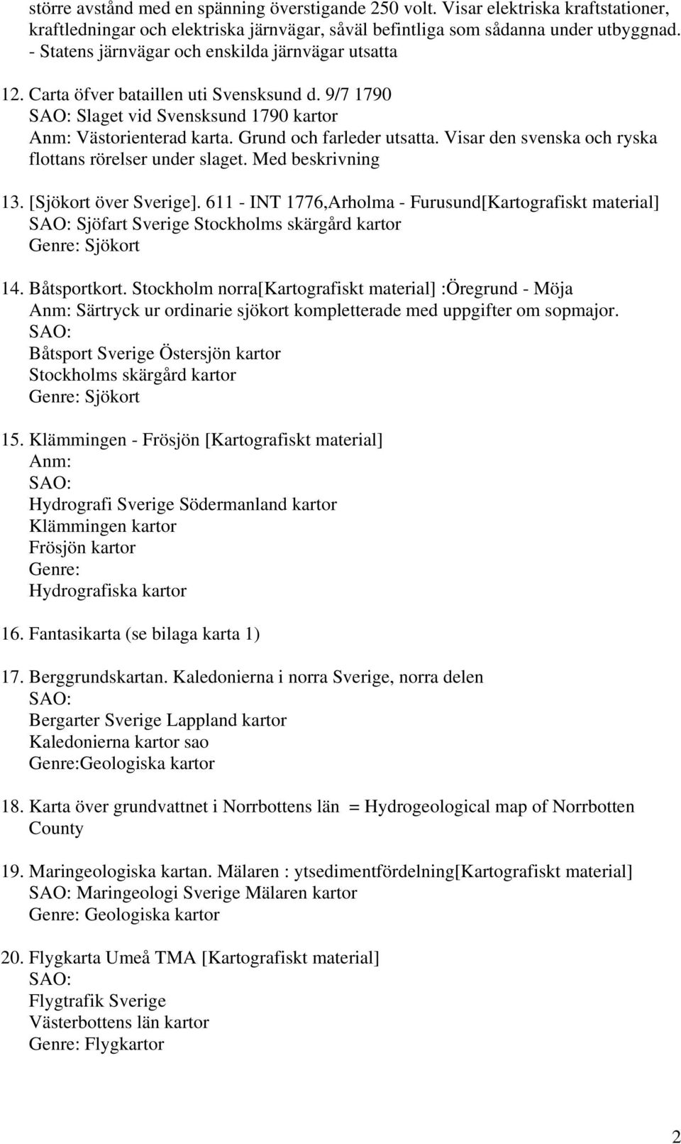 Visar den svenska och ryska flottans rörelser under slaget. Med beskrivning 13. [Sjökort över Sverige].