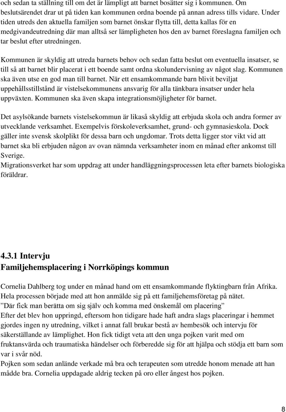 efter utredningen.