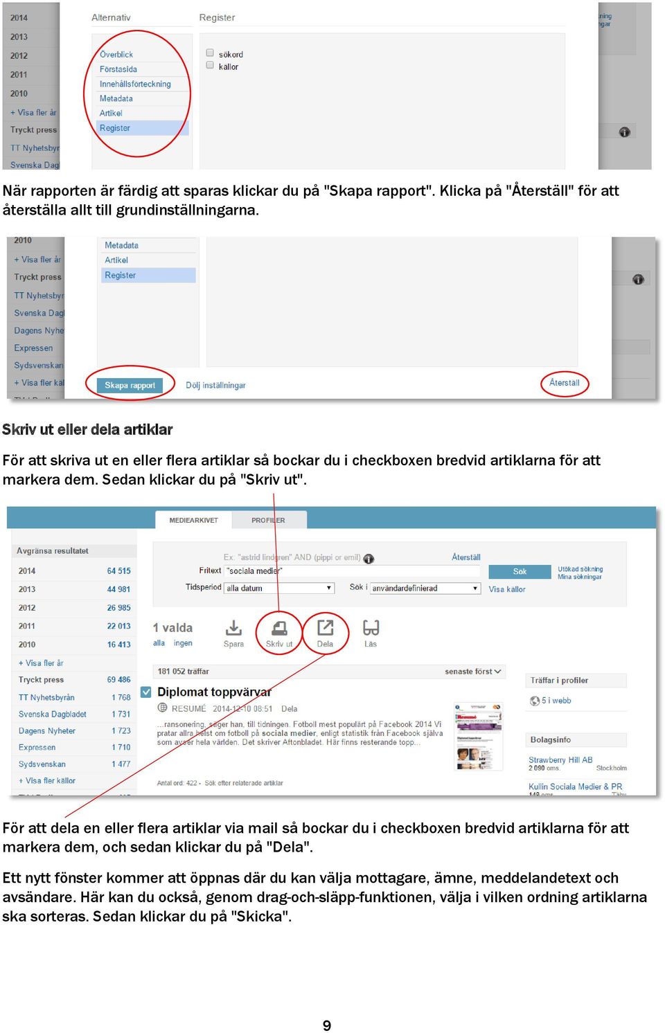 För att dela en eller flera artiklar via mail så bockar du i checkboxen bredvid artiklarna för att markera dem, och sedan klickar du på "Dela".