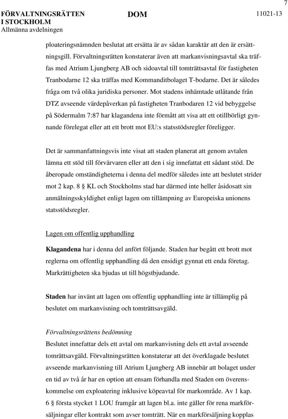 T-bodarne. Det är således fråga om två olika juridiska personer.